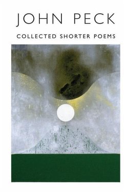 Collected Shorter Poems - Peck, John
