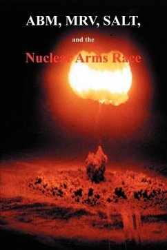 ABM, MRV, SALT, and the Nuclear Arms Race: Hearings Before the Subcommittee on Arms Control, International Law and Organization of the Committee on Fo