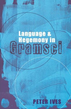 Language And Hegemony In Gramsci - Ives, Peter