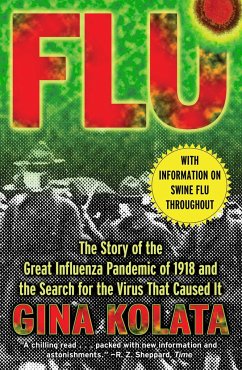 Flu: The Story of the Great Influenza Pandemic of 1918 and the Search for the Virus That Caused It - Kolata, Gina