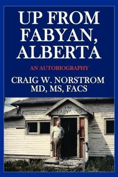 Up From Fabyan, Alberta: An Autobiography - Norstrom Facs, Craig W.