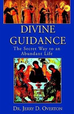Divine Guidance: The Secret Way to an Abundant Life - Overton, Jerry D.
