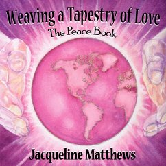 Weaving a Tapestry of Love - A'Ma'At, Jacqueline Marie