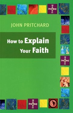 How to Explain Your Faith - Pritchard, John