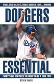 Dodgers Essential: Everything You Need to Know to Be a Real Fan