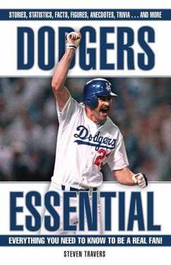 Dodgers Essential: Everything You Need to Know to Be a Real Fan - Travers, Steven