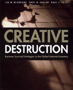 Creative Destruction: Business Survival Strategies in the Global Internet Economy - McKnight, Lee W. / Vaaler, Paul M. / Katz, Raul L. (eds.)