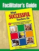 Facilitator's Guide to What Successful Teachers Do: 91 Research-Based Classroom Strategies for New and Veteran Teachers