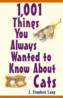 1,001 Things You Always Wanted to Know about Cats - Lang, J Stephen