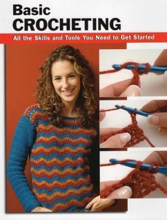 Basic Crocheting: All the Skills and Tools You Need to Get Started - Silverman, Sharon Hernes; Modesitt, Annie