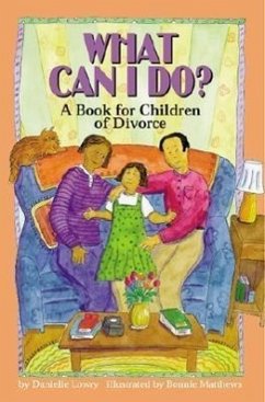 What Can I Do?: A Book for Children of Divorce - Lowry, Danielle