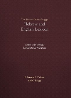 The Brown-Driver-Briggs Hebrew and English Lexicon - Brown, Francis; Driver, S.; Briggs, C.