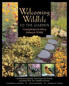 Welcoming Wildlife to the Garden: Creating Backyard & Balcony Habitats for Wildlife - Johnson, Catherine J.; McDiarmid, Susan