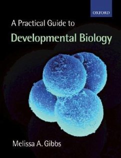 A Practical Guide to Developmental Biology - Gibbs, Melissa Ann (, Assistant Professor of Biology, Stetson Univer
