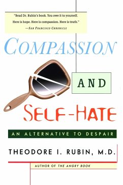 Compassion and Self Hate - Rubin, Theodore I