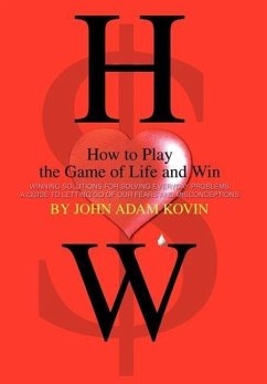 How to Play the Game of Life and Win - Kovin, John Adam