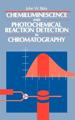 Chemiluminescence and Photochemical Reaction Detection in Chromatography - Birks, John W. (Hrsg.)