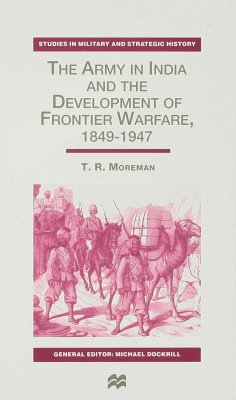 The Army in India and the Development of Frontier Warfare, 1849-1947 - Moreman, T.