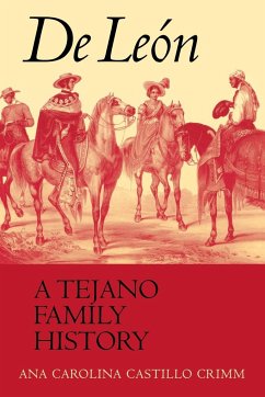 De León, a Tejano Family History - Crimm, Ana Carolina Castillo