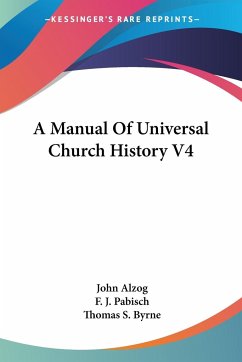 A Manual Of Universal Church History V4 - Alzog, John