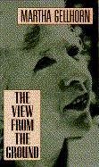 The View from the Ground - Gellhorn, Martha