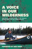 A Voice in Our Wilderness: John Husar's Timeless Writings on the Outdoors, Strange Meals, and Life's Simple Moments