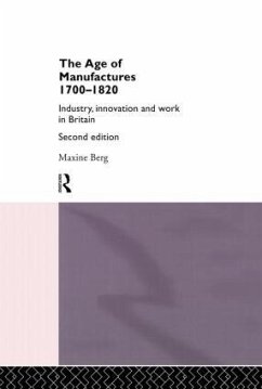 The Age of Manufactures, 1700-1820 - Berg, Maxine