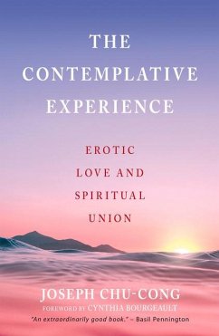 The Contemplative Experience: Erotic Love and Spiritual Union - Chu-Cong, Joseph