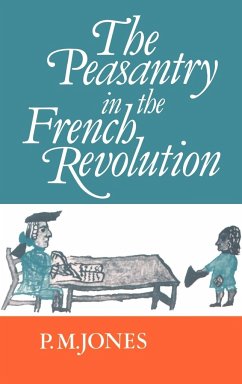 The Peasantry in the French Revolution - Jones, P. M.; Jones, Peter; P. M., Jones