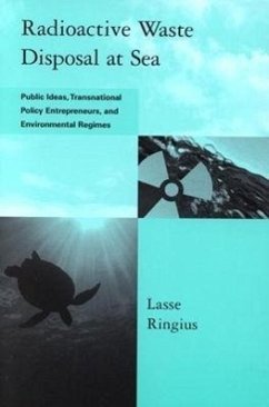 Radioactive Waste Disposal at Sea: Public Ideas, Transnational Policy Entrepreneurs, and Environmental Regimes - Ringius, Lasse