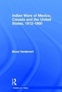 Indian Wars of Canada, Mexico and the United States, 1812-1900 - Vandervort, Bruce