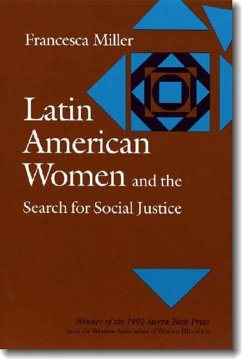 Latin American Women and the Search for Social Justice - Miller, Francesca