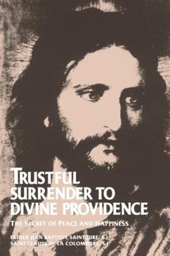 Trustful Surrender to Divine Providence - La, Claude de; Rev Fr Saint-Jure, Saint-Jure