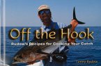 Off the Hook: Rudow's Recipes for Cooking Your Catch