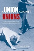 Union Against Unions: The Minneapolis Citizens Alliance and Its Fight Against Organized Labor, 1903-1947