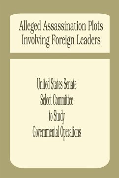 Alleged Assassination Plots Involving Foreign Leaders - United States Senate Select Committee to