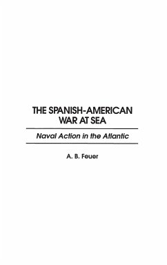 The Spanish-American War at Sea - Feuer, A.