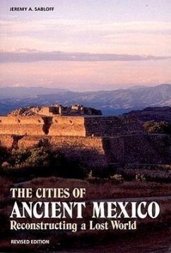 The Cities of Ancient Mexico: Reconstructing a Lost World - Sabloff, Jeremy A.