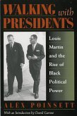 Walking with Presidents: Louis Martin and the Rise of Black Political Power