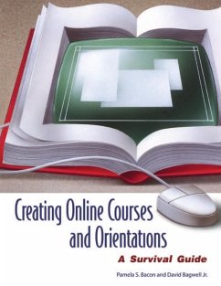 Creating Online Courses and Orientations - Bacon, Pamela; Bagwell, David