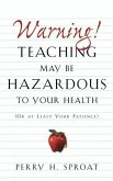 Warning!Teaching May Be Hazardous to Your Health