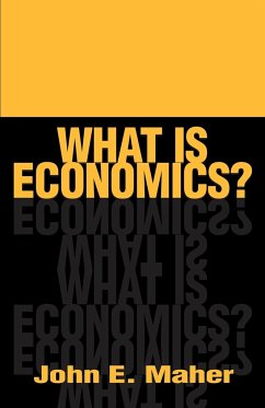 What is Economics? - Maher, John Edward