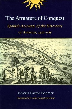 The Armature of Conquest: Spanish Accounts of the Discovery of America, 1492-1589 - Bodmer, Beatriz Pastor