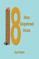 The Eighteen Story Gingerbread House - Dubya, Jay