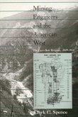 Mining Engineers and the American West: The Lace-Boot Brigarde, 1849-1933