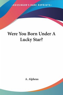 Were You Born Under A Lucky Star? - Alpheus, A.