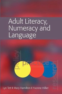 Adult Literacy, Numeracy and Language: Policy, Practice and Research - Tett, Lyn; Hamilton, Mary; Hillier, Yvonne