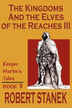 The Kingdoms & The Elves Of The Reaches III (Keeper Martin Tales, Book 3) - Stanek, Robert