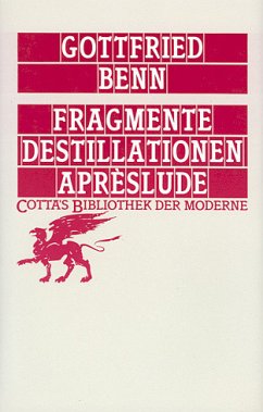 Fragmente - Destillationen - Aprèslude (Cotta's Bibliothek der Moderne, Bd. 58) - Benn, Gottfried