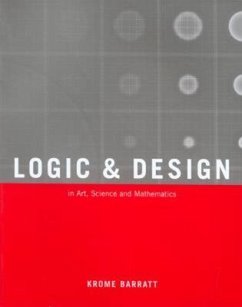 Logic and Design: In Art, Science, & Mathematics - Barratt, Krome